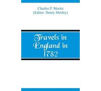 Charles P Moritz Travels in England in 1782 (Tascabile)