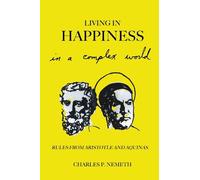Charles P. Nemeth Living in Happiness in a Complex World (Tascabile)
