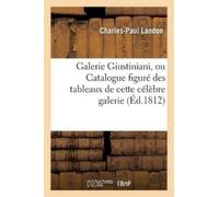 Charles-Paul La Galerie Giustiniani, ou Catalogue figuré des tableau (Tascabile)