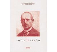 Charles Péguy Mons. Francisco Javier Martínez Fernán Sobre la razón: (Tascabile)