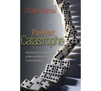 Charles Perrow The Next Catastrophe (Tascabile)