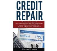 Charles Peterso Credit Repair: The Ultimate Guide System On How To R (Tascabile)