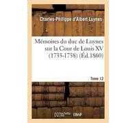 Charles-Philipp Mémoires Du Duc de Luynes Sur La Cour de Louis XV ( (Tascabile)