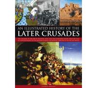 Charles Phillips Illustrated History of the Later Crusades (Tascabile)
