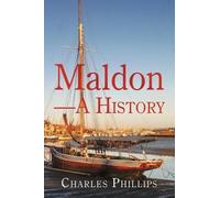 Charles Phillips Maldon-A History (Tascabile)