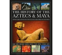 Charles Phillips The History of the Aztecs & Maya (Copertina rigida)