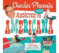 Charles Phoenix Addicted to Americana (Copertina rigida)
