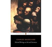 Charles-Pierre Baudelaire Selected Writings on Art and Literature (Tascabile)