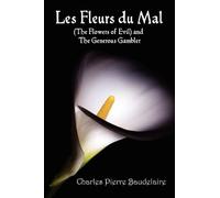Charles Pierre Les Fleurs Du Mal and The Flowers of Evil - French E (Tascabile)