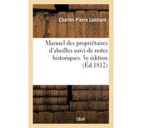 Charles-Pierre Manuel Des Propriétaires d'Abeilles Suivi de Notes H (Tascabile)