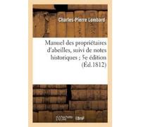 Charles-Pierre Manuel Des Propriétaires d'Abeilles, Suivi de Notes (Tascabile)