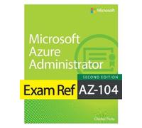 Charles Pluta Exam Ref AZ-104 Microsoft Azure Administrator (Tascabile) Exam Ref