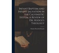 Charles Porterf Infant Baptism and Infant Salvation in the Calvinist (Tascabile)