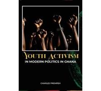 Charles Prempeh Youth Activism in Modern Politics in Ghana (Tascabile)