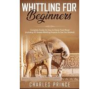 Charles Prince Whittling For Beginners (Tascabile)