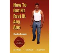 Charles Prosper How To Get Fit Fast After Fifty (Tascabile)