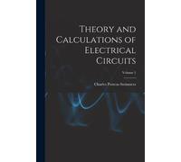 Charles Proteus St Theory and Calculations of Electrical Circuits; V (Tascabile)
