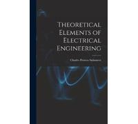 Charles Proteus Ste Theoretical Elements of Electrical Engin (Copertina rigida)
