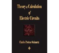 Charles Proteus Steinmet Theory and Calculation of Electric Circuit (Tascabile)