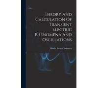 Charles Proteus Theory And Calculation Of Transient Electric (Copertina rigida)