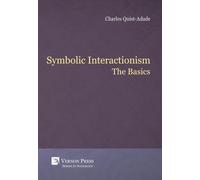 Charles Quist-Adade Symbolic Interactionism: The Basics (Copertina rigida)