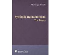 Charles Quist-Adade Symbolic Interactionism: The Basics (Digital online)