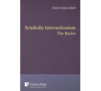 Charles Quist-Adade Symbolic Interactionism: The Basics (Tascabile)
