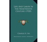 Charles R Fay Life And Labor In The Nineteenth Century (1920) (Tascabile)