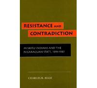 Charles R. Hale Resistance and Contradiction (Tascabile)