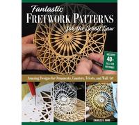 Charles R. Hand Fantastic Fretwork Patterns for the Scroll Saw (Tascabile)
