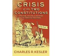 Charles R. Kesler Crisis of the Two Constitutions (Copertina rigida)