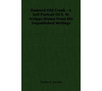Charles R. Mcca Damned Old Crank - A Self Portrait Of E. W. Scripps (Tascabile)