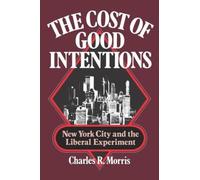 Charles R. Morris The Cost of Good Intentions (Tascabile)