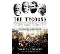 Charles R. Morris The Tycoons (Tascabile)
