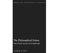 Charles R. Reid The Philosophical Future (Copertina rigida)
