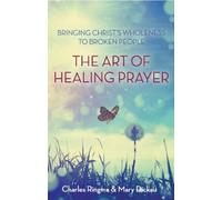 Charles R. Ringma Mary Dickau The Art of Healing Prayer (Tascabile)