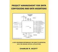 Charles R. Scot Project Management for Data Conversions and DATA MIG (Tascabile)