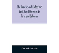 Charles R Stock The genetic and endocrinic basis for differences in (Tascabile)