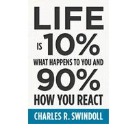 Charles R. Swind Life Is 10% What Happens to You and 90% How You Re (Tascabile)