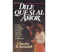 Charles R. Swindoll Dile que sí al amor (Tascabile)