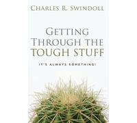 Charles R. Swindoll Getting Through the Tough Stuff (Tascabile)