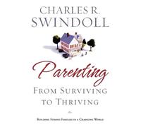 Charles R. Swindoll Parenting: From Surviving to Thriving (Tascabile)