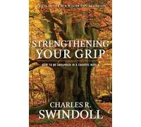 Charles R. Swindoll STRENGTHENING YOUR GRIP (Tascabile)