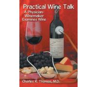 Charles R. Thomas M.D Practical Wine Talk (Tascabile)