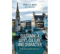 Charles R. Wolfe Sustaining a City's Culture and Character (Copertina rigida)