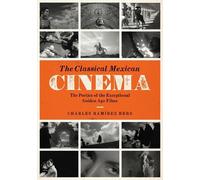 Charles Ramírez Berg The Classical Mexican Cinema (Tascabile)