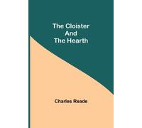 Charles Reade The Cloister and the Hearth (Tascabile)