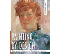 Charles Reid Painting by Design (Copertina rigida)