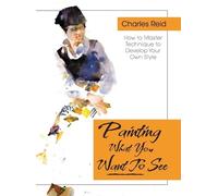 Charles Reid Painting What (You Want) to See (Copertina rigida)