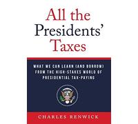 Charles Renwick All the Presidents' Taxes (Copertina rigida)